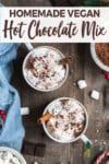 overhead photo of vegan hot chocolate on wooden background by sweet simple vegan for pinterest